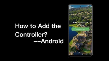 How to Add a Controller Using an Android Phone?