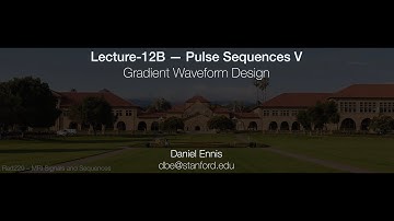Rad229 (2020) Lecture-12B: Gradient Waveform Design