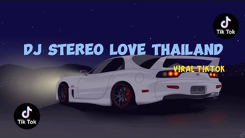 DJ STEREO LOVE THAILAND VIRAL TIK TOK TERBARU 2024 / CHHYTANG MUSIC