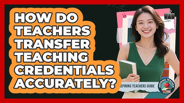 How Do Teachers Transfer Teaching Credentials Accurately? - Aspiring Teacher Guide