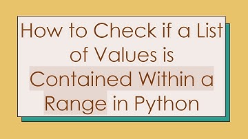 How to Check if a List of Values is Contained Within a Range in Python