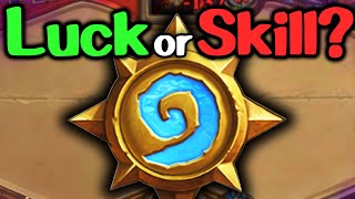 is Hearthstone ALL LUCK?
