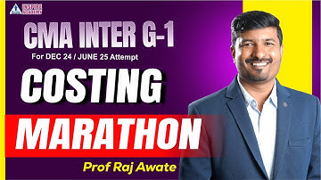 CMA INTER COSTING MARATHON | CMA Inter G1 Dec 24 | By Prof. Raj Awate