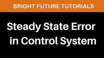 Steady state error in control system | steady state error formula