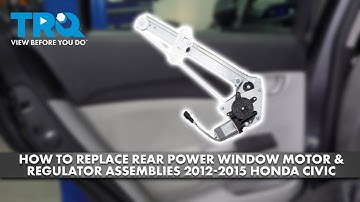 How to Replace Rear Power Window Motor & Regulator Assemblies 2012-2015 Honda Civic