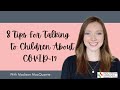 8 Tips for Talking to Children About COVID-19
