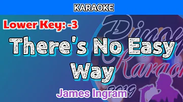 There's No Easy Way by James Ingram (Karaoke : Lower Key : -3)