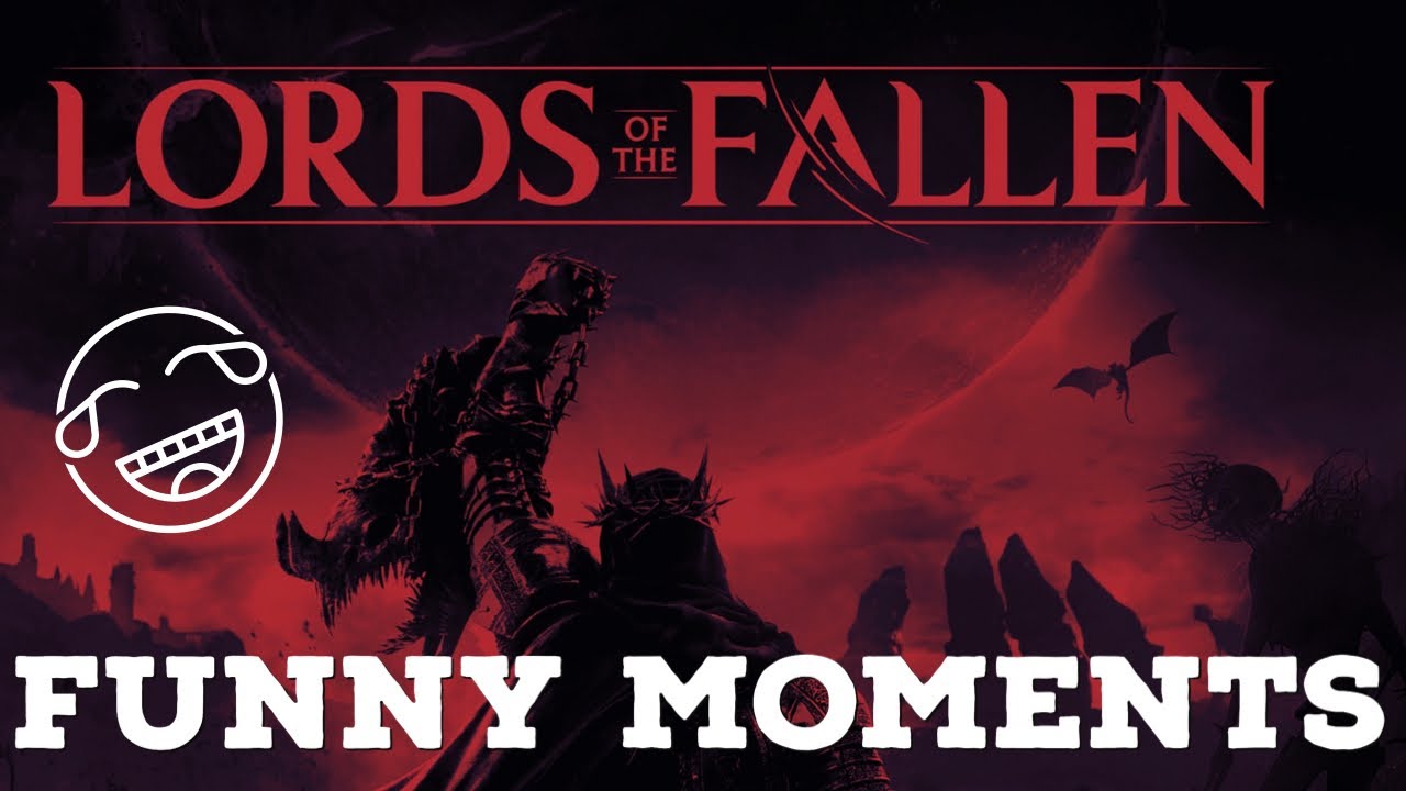Lords of the Fallen Funny Moments