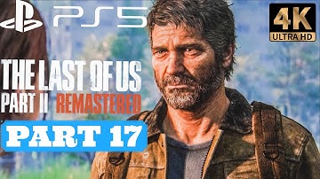 The Last of Us Part 2 Remastered Gameplay Walkthrough (PS5) Part 17 - No Commentary