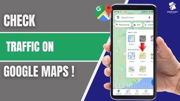 How to Check Traffic in Google Maps (2025) – Avoid Traffic Jams & Travel Faster!