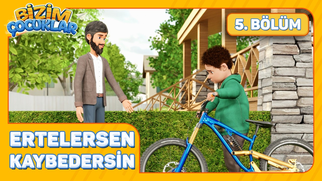 Bizim Çocuklar 5. Bölüm  - Ertelersen Kaybedersin!