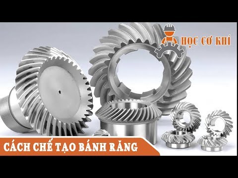 Video CÁC PHƯƠNG PHÁP GIA CÔNG BÁNH RĂNG - HỌC CƠ KHÍ - youtube