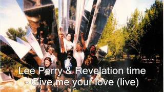 Lee &quot;Scratch&quot; Perry &amp; Revelation time - Give me your love