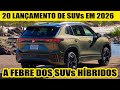 20 LANÇAMENTOS DE SUVS EM 2026 - VEM AÍ A FEBRE DOS HÍBRIDO