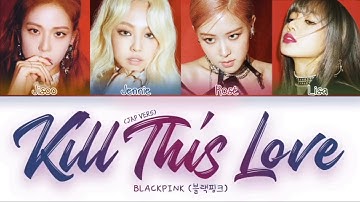 BLACKPINK-Kill This Love Japanese Lyrics (Color Coded Lyrics Eng, Rom, Kan )