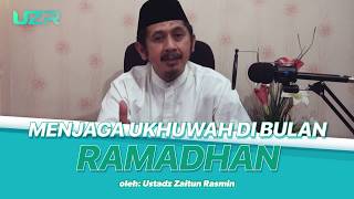 Menjaga Ukhuwah di Bulan Ramadhan || Ustadz Zaitun Rasmin