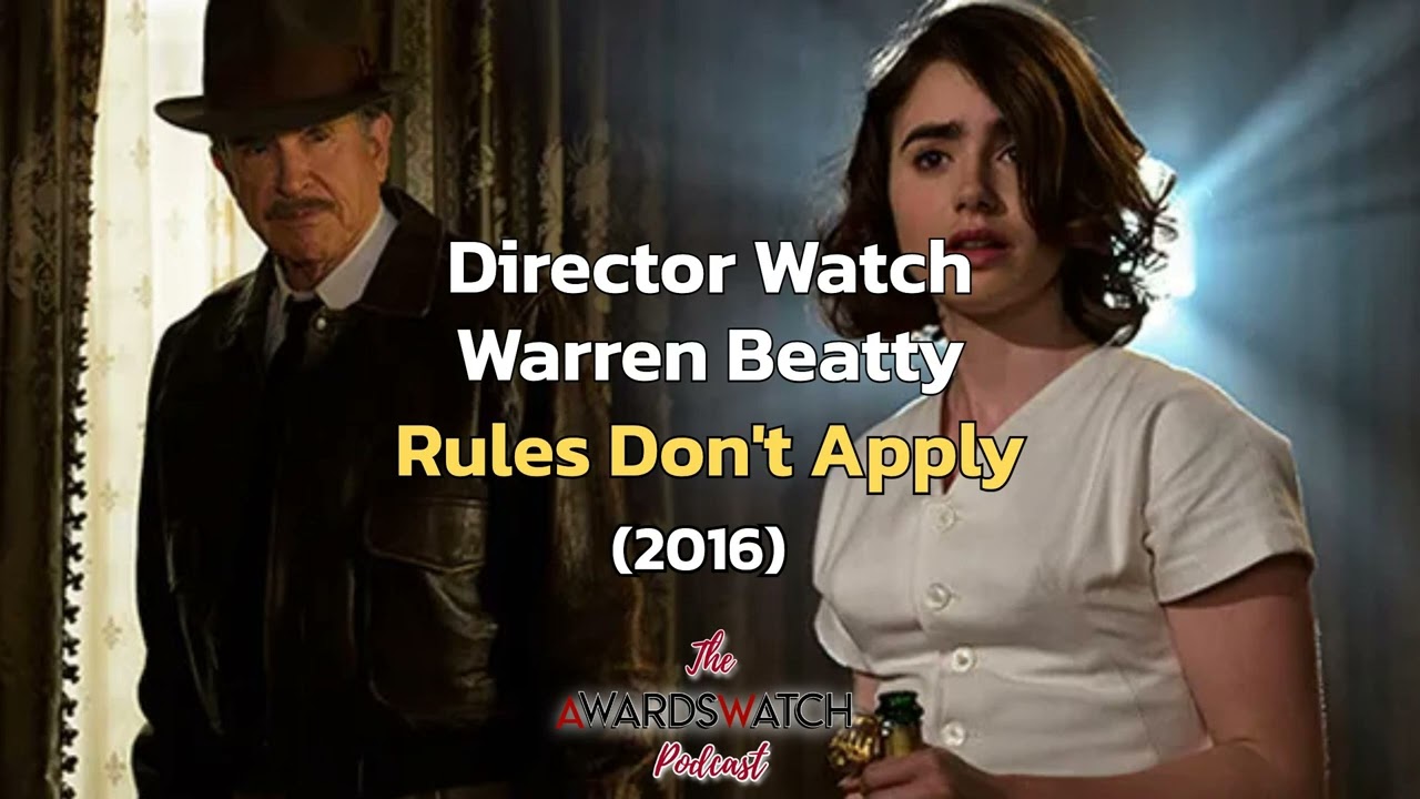 Director Watch Podcast Ep. 136 - 'Rules Don't Apply' (Warren Beatty, 2016)