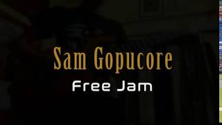 Sam Gopucore Free Jam