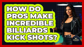 How Do Pros Make Incredible Billiards Kick Shots? - Billiards Hustlers