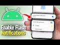 How to Enable Flash Notifications on Android to Never Miss Messages (Even on Silent Mode)