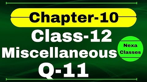 Q11 Miscellaneous Exercise Chapter10 Class 12 Math || Class 12 Miscellaneous Exercise Chapter10  Q11