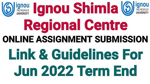 Ignou Shimla Regional Centre Online Assignment Submission Guidelines & Link for Jun 2022 Term End