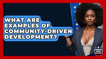 What Are Examples Of Community-Driven Development? - America First Democrats