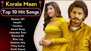 Best Of Korala Maan Songs | Latest PunjabiSongs Korala Maan Songs |All Hits Of KoralaMaan Songs