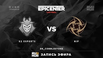 EPICENTER - G2 eSports vs. NiP - map1 - de_cobblestone