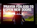 New doors are opening  morning prayer to begin your day inspirational