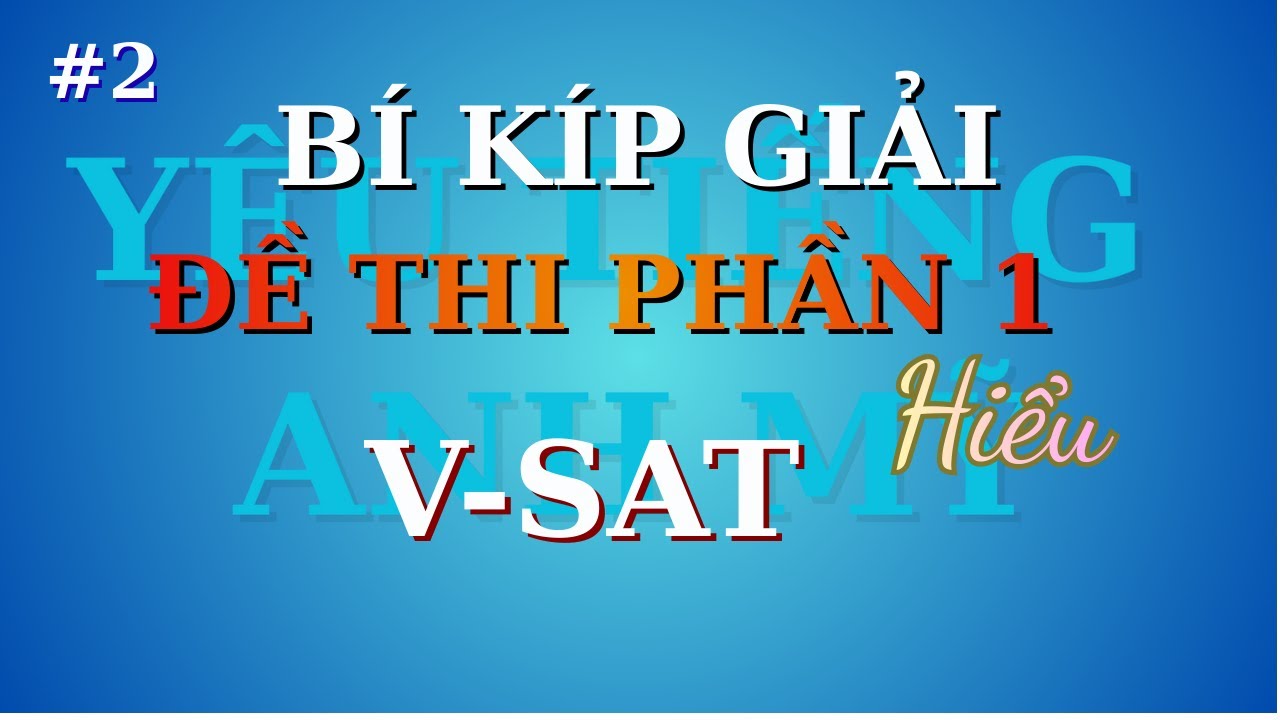 #2 HƯỚNG DẪN CÁCH GIẢI VSAT TIẾNG ANH PHẦN 1 | TRUE và FALSE