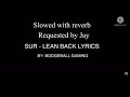 Sur - Lean Back (slowed with reverb)
