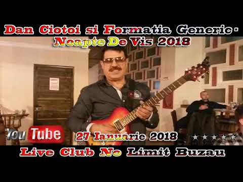 Dan Ciotoi Si Formatia Generic - Noapte De Vis 2018 (Club No Limit Buzau)