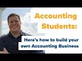 Accounting Students & Accounting Majors - Here's how to build your own Accounting Business