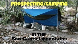 Prospecting/Camping in the San Gabriel mountains