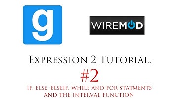 [Wiremod][Expression2][Tut:2][if, else, elseif, while, for statments, interval()]