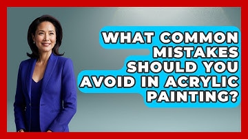 What Common Mistakes Should You Avoid in Acrylic Painting? | Drawing and Painting Academy