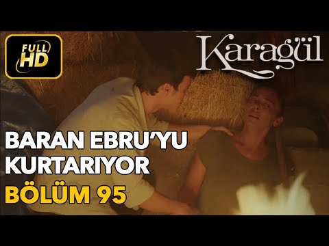 Karagül 95. Bölüm / Full HD (Tek Parça) - Baran Ebru'yu Kurtarıyor