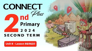Connect plus Grade 2 | Unit 8 | lessons 8,9&10 | Part 1 | كتاب المعاصر
