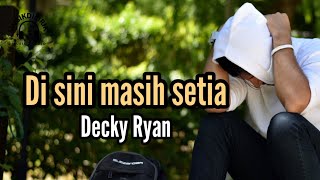 Di sini masih setia By Decky Ryan.Lagu dan lirik