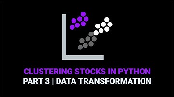 Clustering Stocks With Python | Part 3 Data Transformation