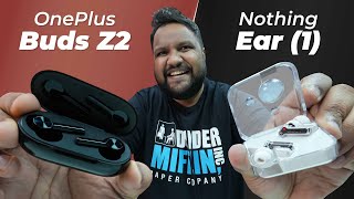 OnePlus Buds Z2 vs Nothing Ear 1 Comparison Review - And the Best TWS Buds Under Rs 5,000 Goes To..🤔