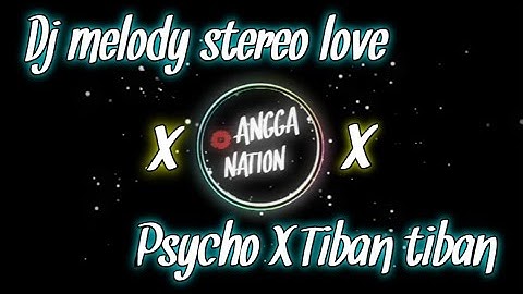 DJ MELODY STEREO x PSYCHO TIBAN TIBAN SLOW BASS Viral tiktok terbaru 2021