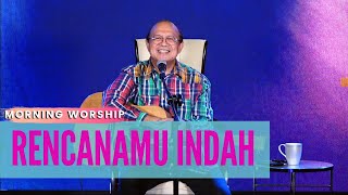 RENCANAMU INDAH  ||  MORNING WORSHIP 30 MARET 2022