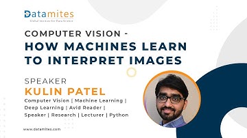 Computer Vision - How Machines learn to Interpret Images – DataMites Webinars