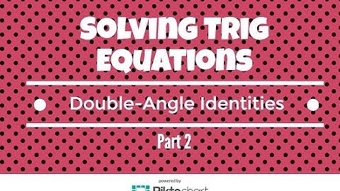How to solve trig equations with double angle identities. Part 2
