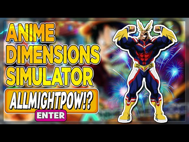 💀 CHAINSAW] Anime Dimensions Simulator Update - New Codes & Patch