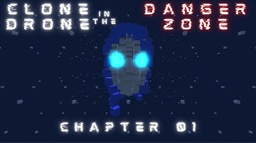 Clone Drone in the Danger Zone | Chapter 1