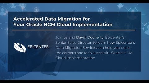 Accelerated Data Migration for Your Oracle HCM Implementation