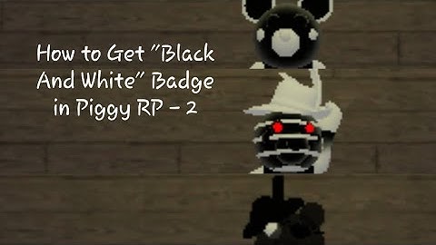 How to Get "Black and White" Badge in Roblox Piggy RP - 2!